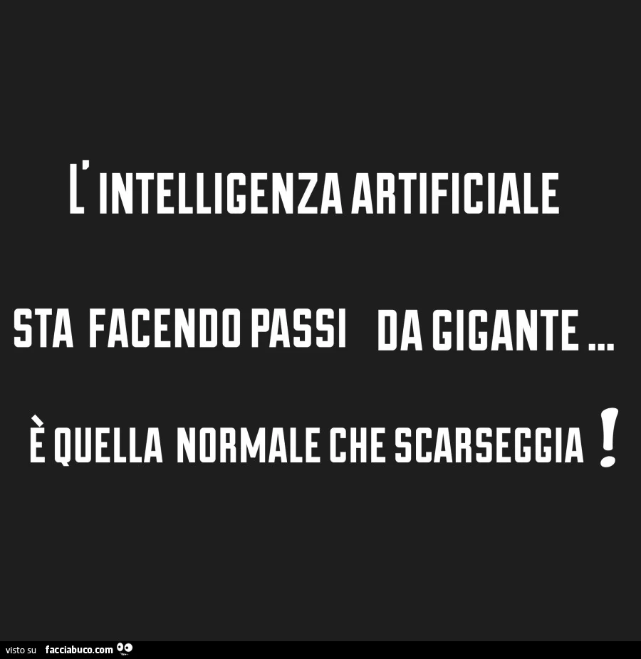 L'intelligenza artificiale sta facendo passi da gigante… รจ quella normale che scarseggia