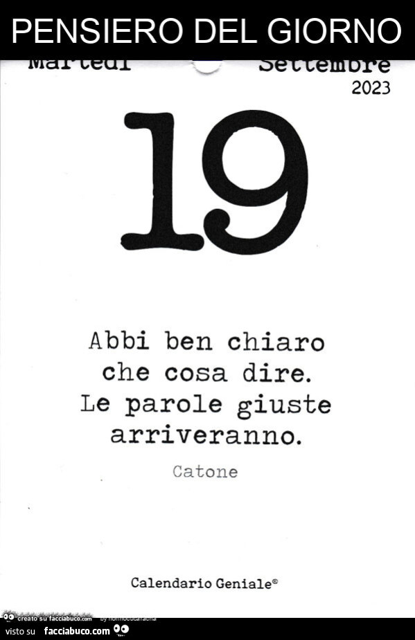 Pensiero del giorno: abbi ben chiaro che cosa dire. Le parole giuste arriveranno
