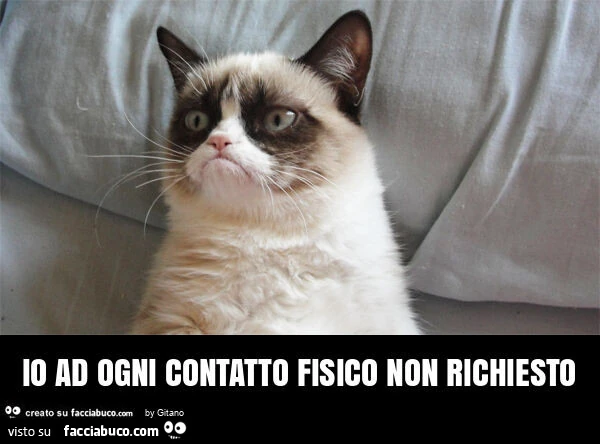 Io ad ogni contatto fisico non richiesto
