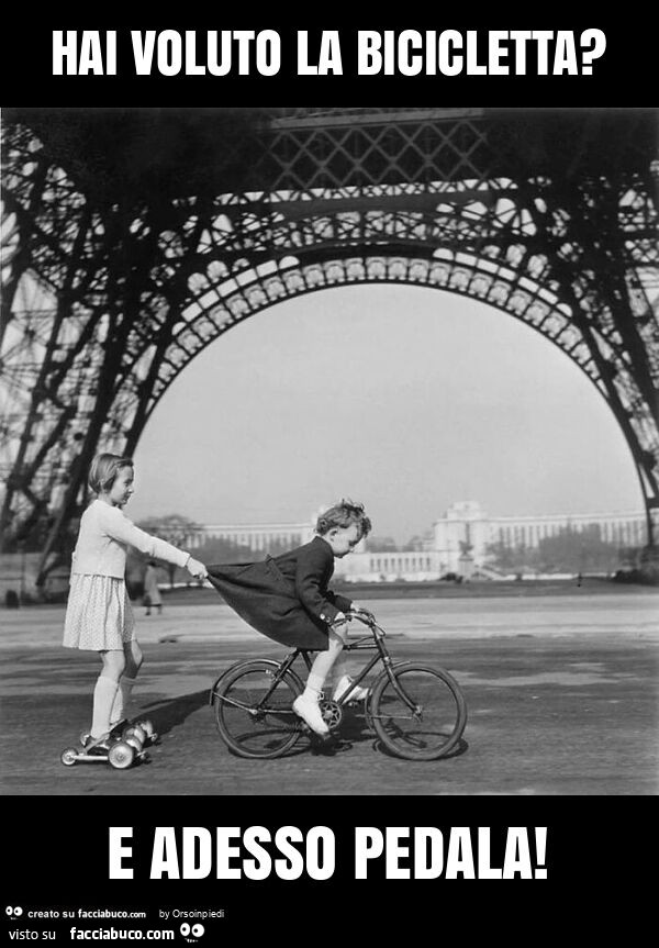 Hai voluto la bicicletta? E adesso pedala