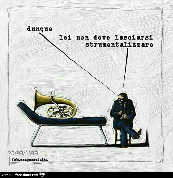 Dunque lei non deve lasciarsi strumentalizzare