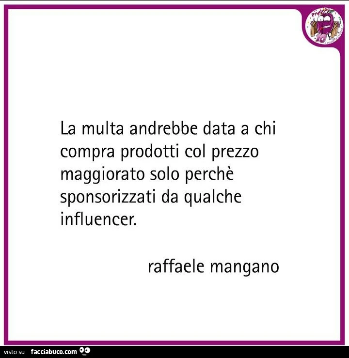 La multa andrebbe data a chi compra prodotti col prezzo maggiorato solo perchรจ sponsorizzati da qualche influencer