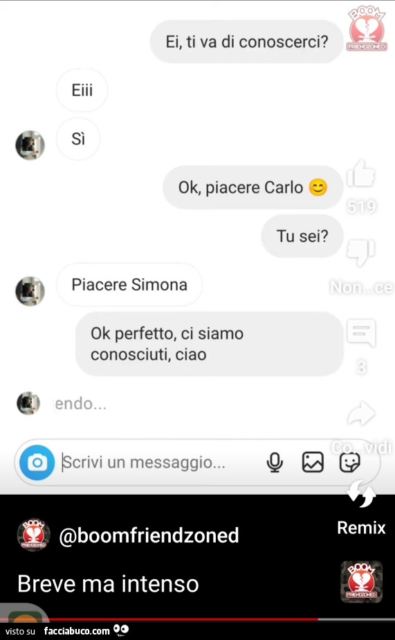 Ei, ti va di conoscerci? Ok, piacere carlo tu sei? Piacere simona. Ok perfetto, ci siamo conosciuti, ciao