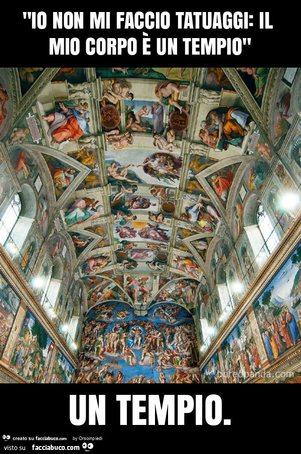 "io non mi faccio tatuaggi: il mio corpo è un tempio" un tempio