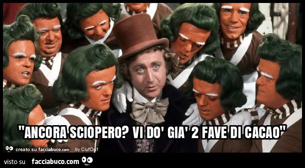 "ancora sciopero? Vi dรฒ giร 2 fave di cacao"