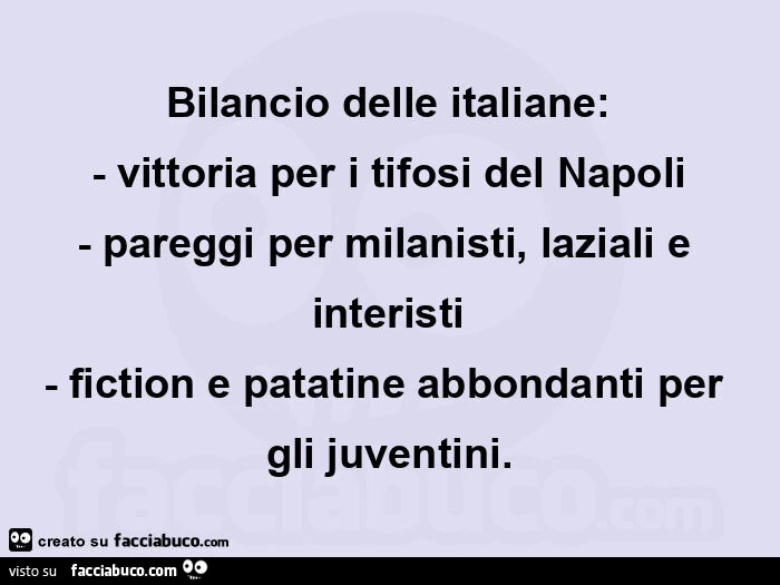 Bilancio delle italiane: vittoria per i tifosi del napoli pareggi per milanisti, laziali e interisti. Fiction e patatine abbondanti per gli juventini