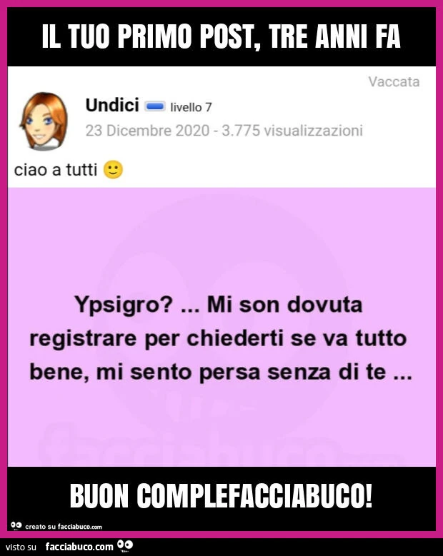 Il tuo primo post, tre anni fa buon complefacciabuco