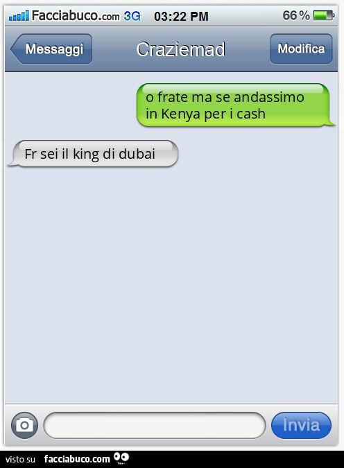 O frate ma se andassimo in Kenya per i cash. Fr sei il king di dubai