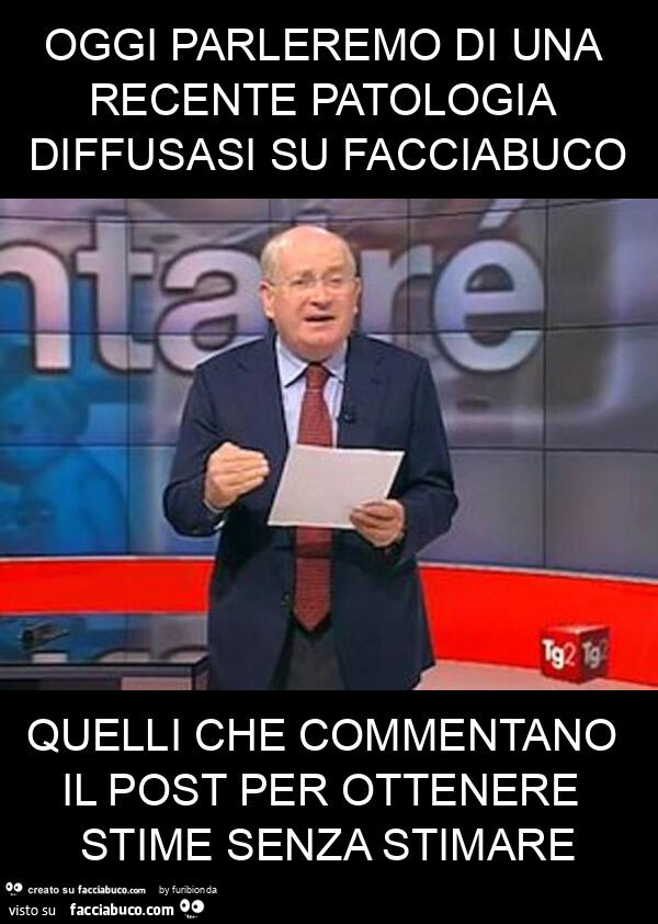 Oggi parleremo di una recente patologia diffusasi su facciabuco quelli che commentano il post per ottenere stime senza stimare
