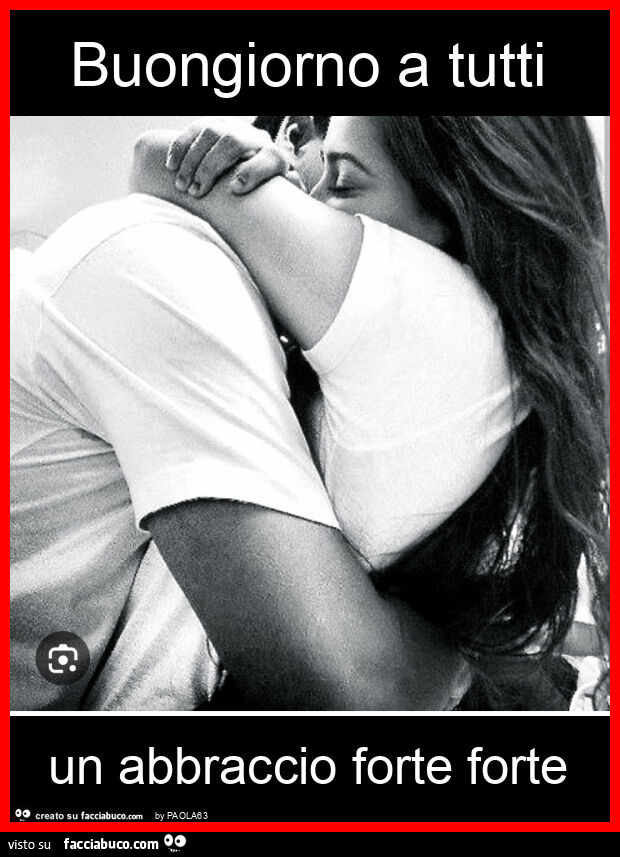 Buongiorno a tutti un abbraccio forte forte