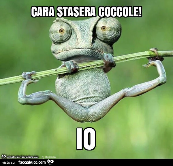 Cara stasera coccole! Io