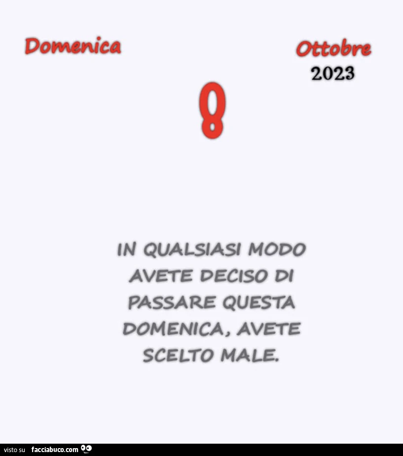 In qualsiasi modo avete deciso di passare questa domenica, avete scelto male
