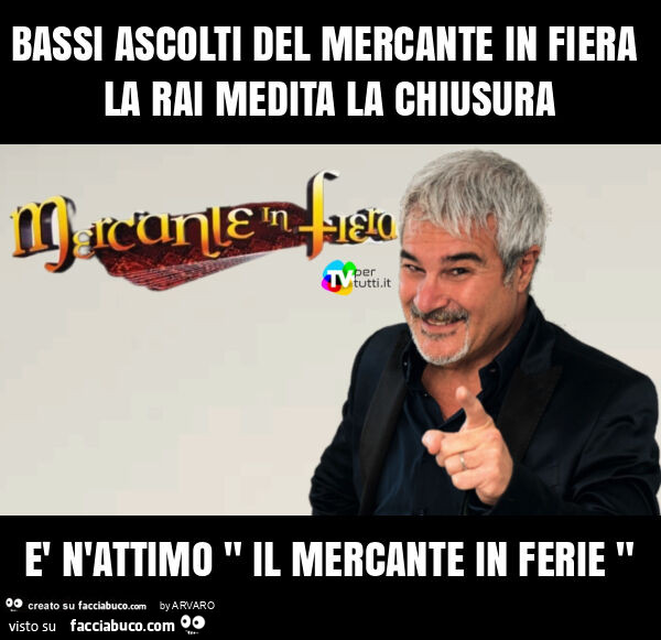Bassi ascolti del mercante in fiera la rai medita la chiusura è n'attimo " il mercante in ferie "