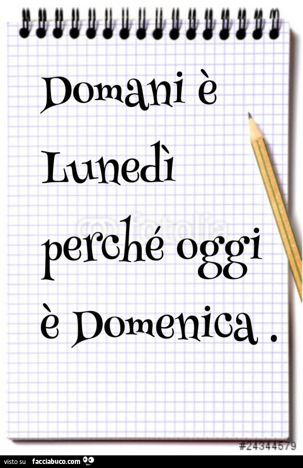 Domani è lunedì perché oggi è domenica
