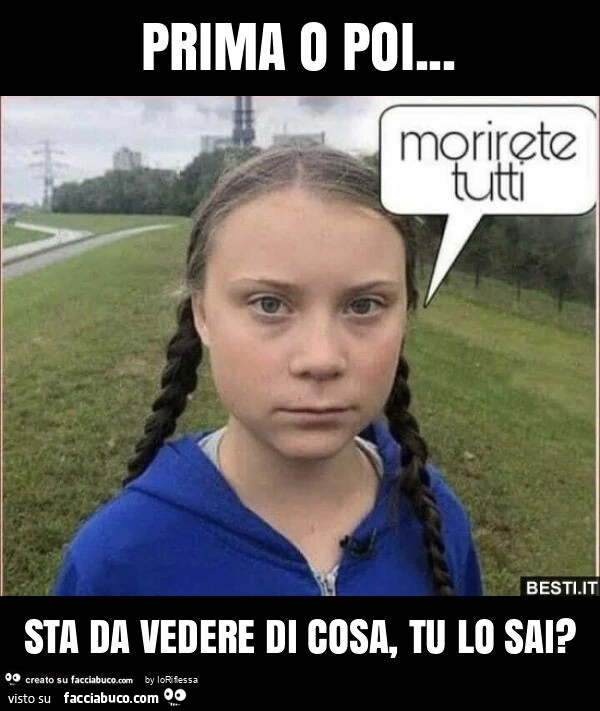 Prima o poi… sta da vedere di cosa, tu lo sai?