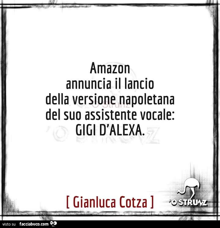 Amazon annuncia il lancio della versione napoletana del suo assistente vocale: gigi d'alexa
