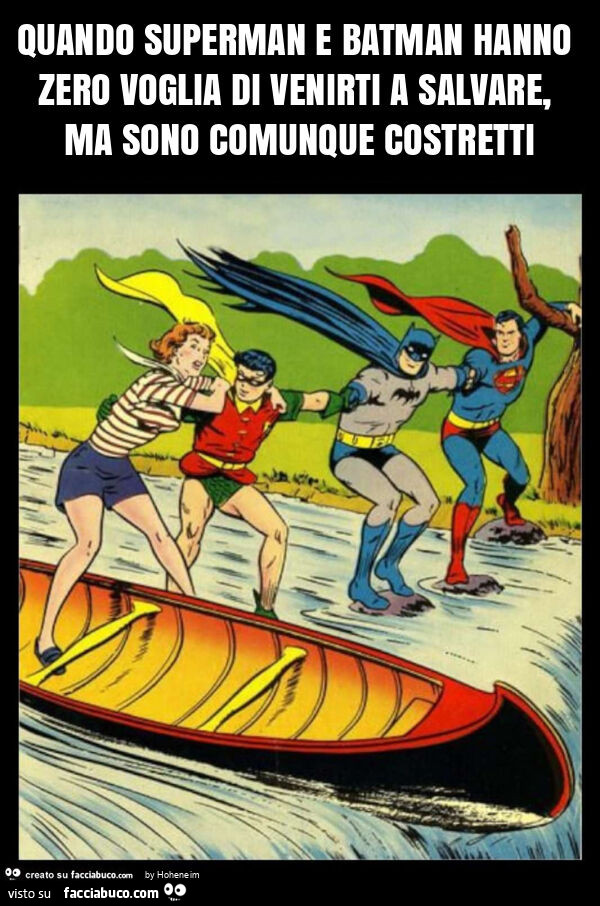 Quando superman e batman hanno zero voglia di venirti a salvare, ma sono comunque costretti