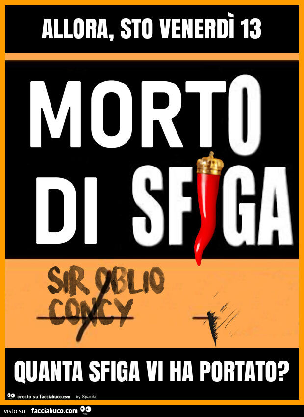 Allora, sto venerdì 13 quanta sfiga vi ha portato?