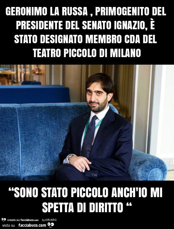 Geronimo la russa, primogenito del presidente del senato ignazio, è stato designato membro cda del teatro piccolo di milano “sono stato piccolo anch'io mi spetta di diritto “