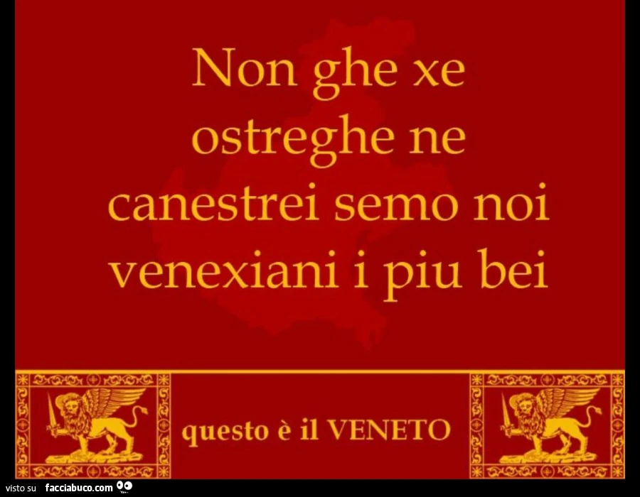 Non ghe xe ostreghe ne canestrei semo noi venexiani i piu bei