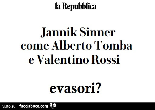 Jannik Sinner come Alberto Tomba e Valentino Rossi. Evasori?