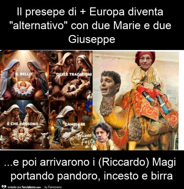 Il presepe di + europa diventa "alternativo" con due marie e due giuseppe… e poi arrivarono i (riccardo) magi portando pandoro, incesto e birra