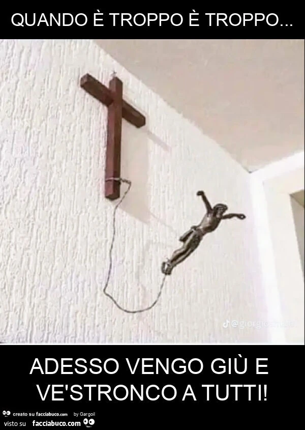 Quando è troppo è troppo… adesso vengo giù e vèstronco a tutti
