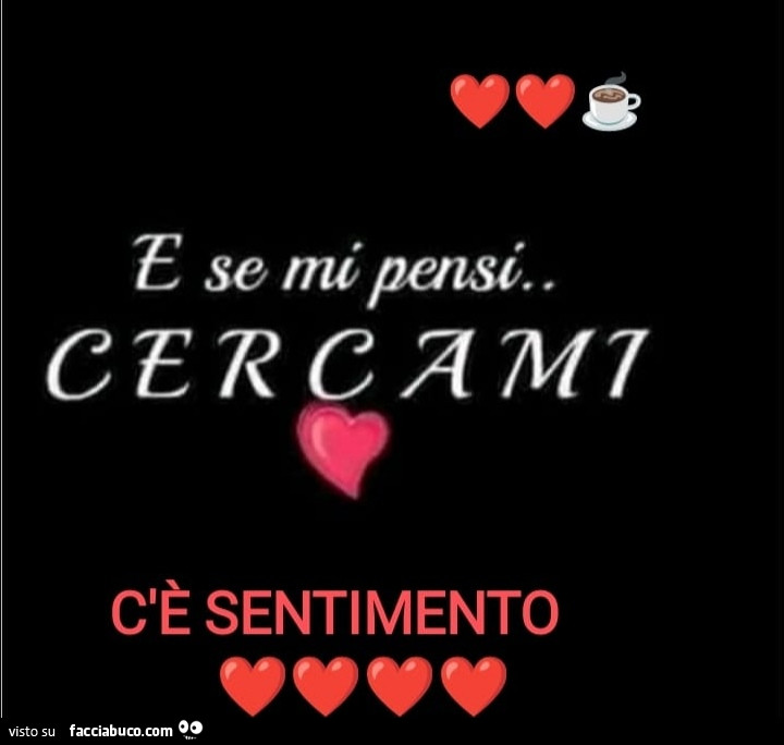 E se mi pensi… cercami. C'è sentimento