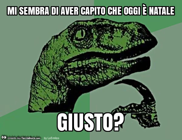 Mi sembra di aver capito che oggi è natale giusto?