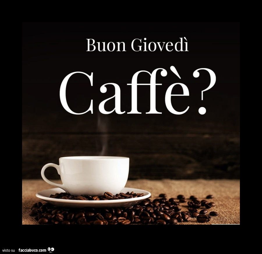 Buon giovedì caffè?