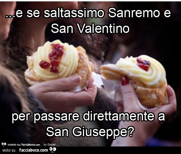 E se saltassimo sanremo e san valentino per passare direttamente a san giuseppe?
