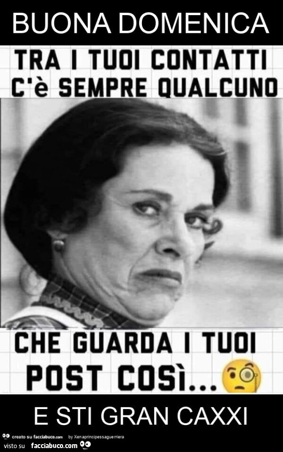 Buona domenica e sti gran caxxi
