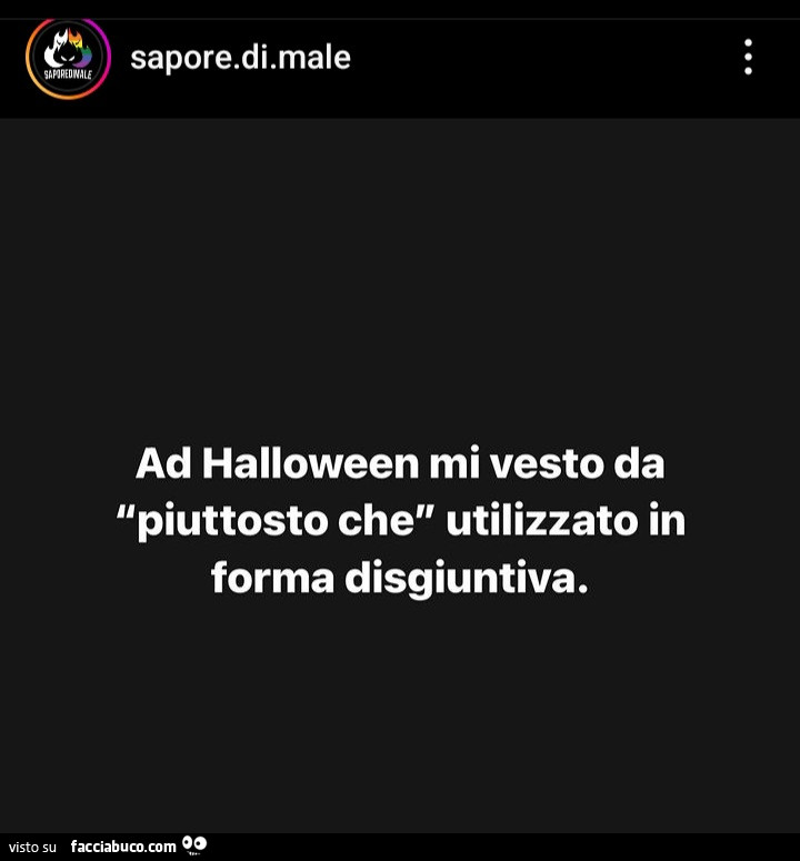 Ad halloween mi vesto da piuttosto che utilizzato in forma disgiuntiva