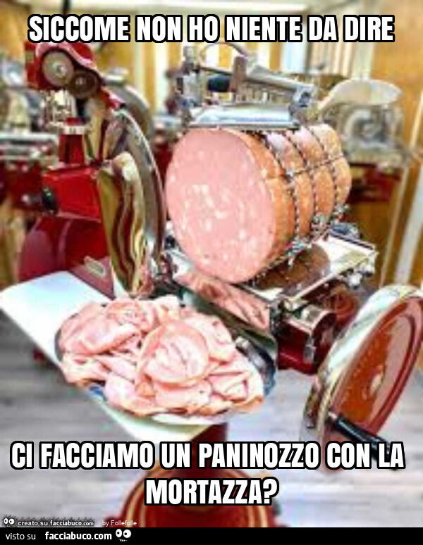 Siccome non ho niente da dire ci facciamo un paninozzo con la mortazza?