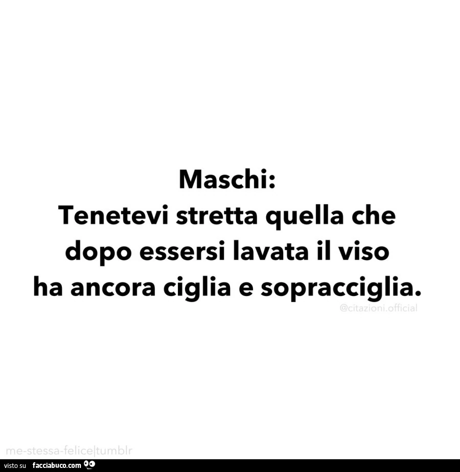 Maschi: tenetevi stretta quella che dopo essersi lavata il viso ha ancora ciglia e sopracciglia