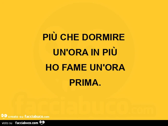 Più che dormire un'ora in più ho fame un'ora prima