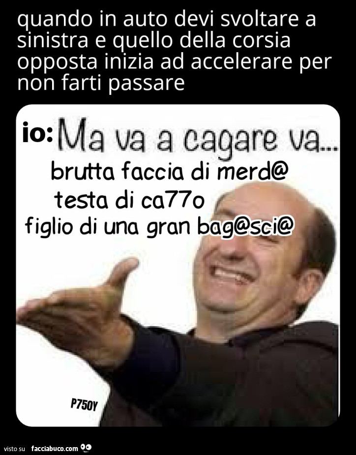 Bestemmie mandare a cagare auto quando vaffanculo