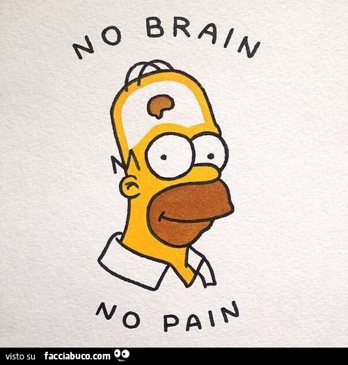 No brain no pain