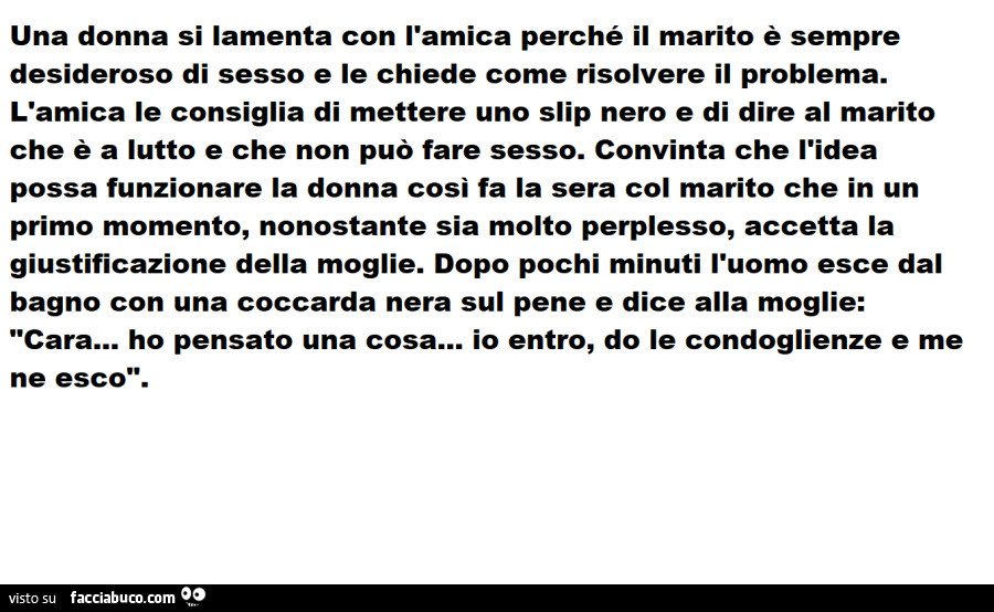 Una donna si lamenta con l'amica perché il marito è sempre desideroso di sesso e le chiede come risolvere il problema