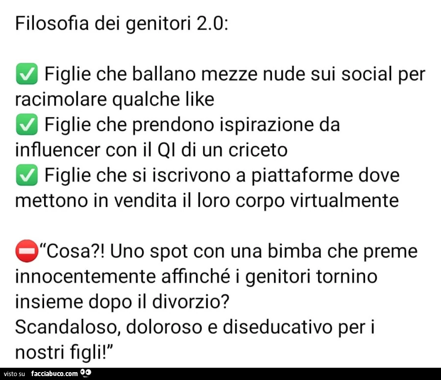 Filosofia dei genitori 2.0: figlie che ballano mezze nude sui social per racimolare qualche like ok. Cosa?! Uno spot con una bimba che preme innocentemente affinché i genitori tornino insieme dopo il divorzio? Scandaloso