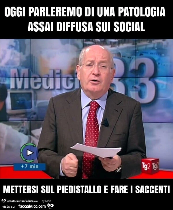 Oggi parleremo di una patologia assai diffusa sui social mettersi sul piedistallo e fare i saccenti
