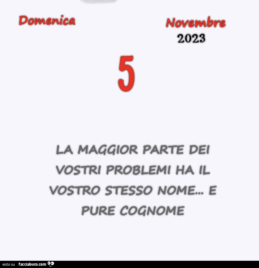 La maggior parte dei vostri problemi ha il vostro stesso nome&hellip; e pure cognome