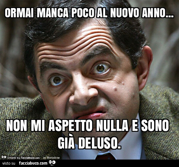 Ormai manca poco al nuovo anno… non mi aspetto nulla e sono già deluso