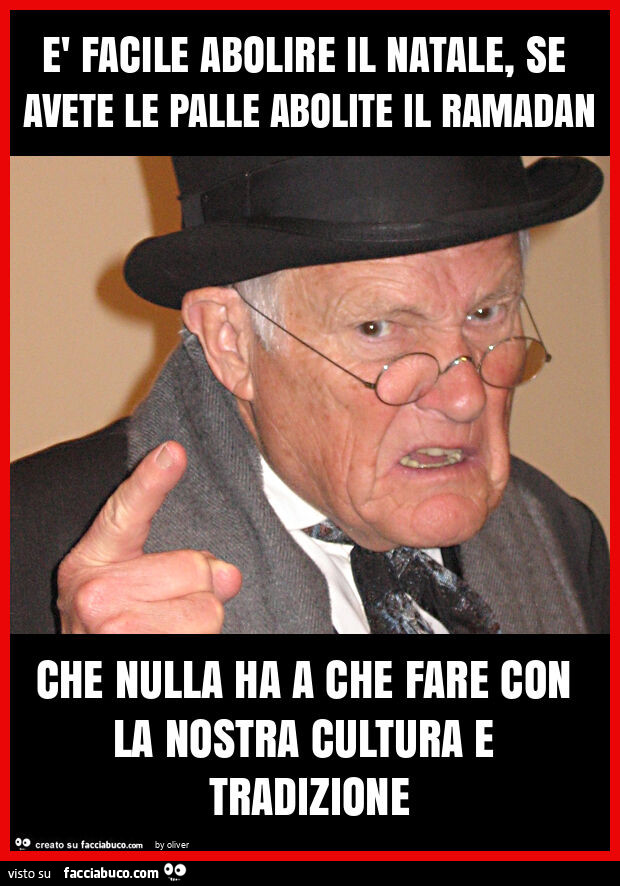 È facile abolire il natale, se avete le palle abolite il ramadan che nulla ha a che fare con la nostra cultura e tradizione