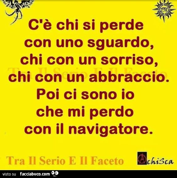 C'è chi si perde con uno sguardo, chi con un sorriso, chi con un abbraccio. Poi  ci sono io che m…