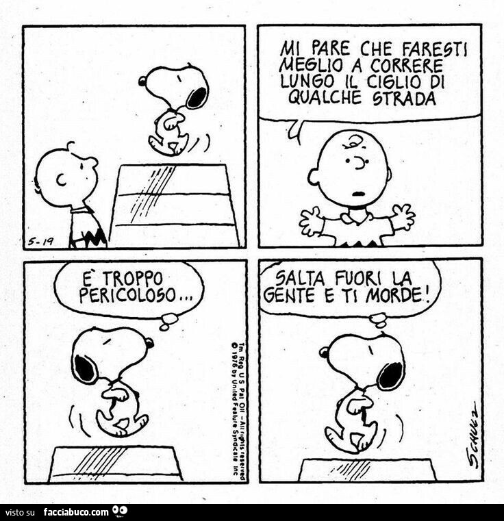 Mi pare che faresti, meglio a correre lungo il ciglio di qualche strada