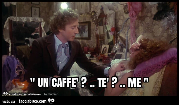 " un caffè? . Tè? . Me "