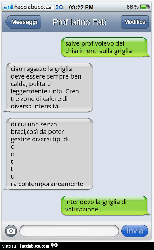 Salve prof volevo dei chiarimenti sulla griglia. Ciao ragazzo la griglia deve essere sempre ben calda‚ pulita e leggermente unta. Crea tre zone di calore di diversa intensità. Di cui una senza braci‚così da poter gestire diversi tipi di cottura contempora