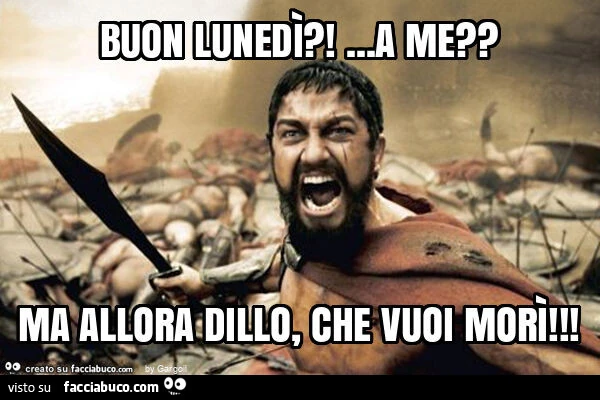 Buon lunedì?! &hellip; a me? Ma allora dillo, che vuoi morì