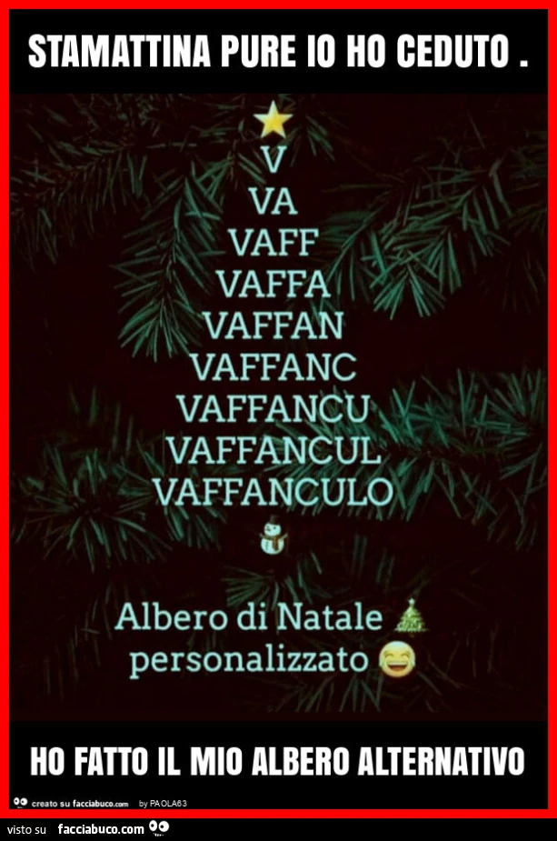 Stamattina pure io ho ceduto. Ho fatto il mio albero alternativo